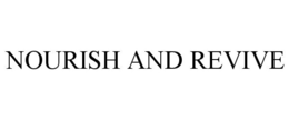 NOURISH AND REVIVE trademark