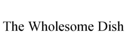 THE WHOLESOME DISH trademark
