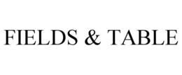 FIELDS & TABLE trademark