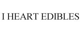 I HEART EDIBLES trademark