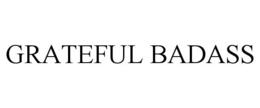 GRATEFUL BADASS trademark