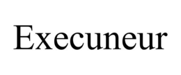 EXECUNEUR trademark