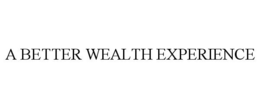 A BETTER WEALTH EXPERIENCE trademark
