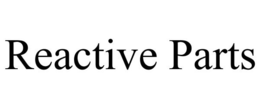 REACTIVE PARTS trademark