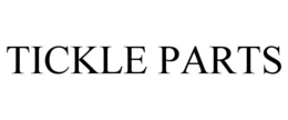 TICKLE PARTS trademark