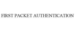 FIRST PACKET AUTHENTICATION trademark