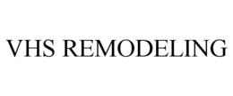VHS REMODELING trademark