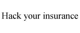 HACK YOUR INSURANCE trademark