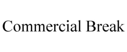 COMMERCIAL BREAK trademark