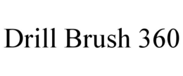 DRILL BRUSH 360 trademark