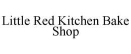 LITTLE RED KITCHEN BAKE SHOP trademark