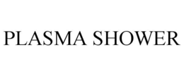 PLASMA SHOWER trademark