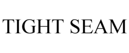 TIGHT SEAM trademark