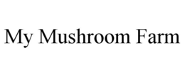 MY MUSHROOM FARM trademark