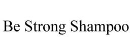 BE STRONG SHAMPOO trademark