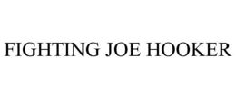 FIGHTING JOE HOOKER trademark