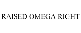 RAISED OMEGA RIGHT trademark