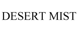DESERT MIST trademark