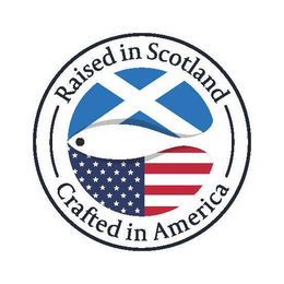 RAISED IN SCOTLAND CRAFTED IN AMERICA trademark