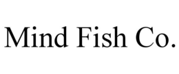 MIND FISH CO. trademark