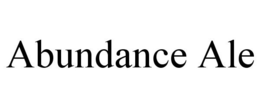ABUNDANCE ALE trademark