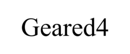 GEARED4 trademark