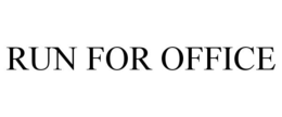 RUN FOR OFFICE trademark