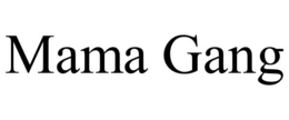 MAMA GANG trademark