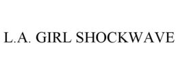 L.A. GIRL SHOCKWAVE trademark