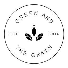 GREEN AND THE GRAIN ESTD 2014 trademark