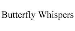 BUTTERFLY WHISPERS trademark