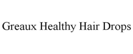 GREAUX HEALTHY HAIR DROPS trademark
