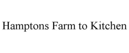 HAMPTONS FARM TO KITCHEN trademark