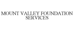 MOUNT VALLEY FOUNDATION SERVICES trademark