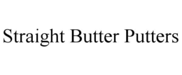 STRAIGHT BUTTER PUTTERS trademark