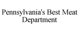 PENNSYLVANIA'S BEST MEAT DEPARTMENT trademark