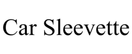 CAR SLEEVETTE trademark