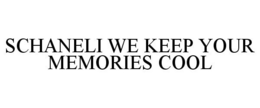 SCHANELI WE KEEP YOUR MEMORIES COOL trademark