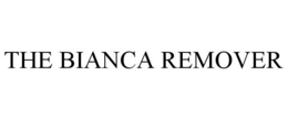 THE BIANCA REMOVER trademark