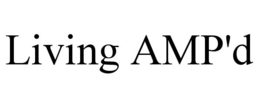 LIVING AMP'D trademark