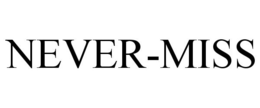 NEVER-MISS trademark