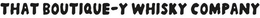 THAT BOUTIQUE-Y WHISKY COMPANY trademark