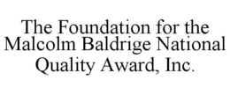 THE FOUNDATION FOR THE MALCOLM BALDRIGE NATIONAL QUALITY AWARD, INC. trademark