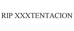 RIP XXXTENTACION trademark