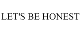 LET'S BE HONEST trademark