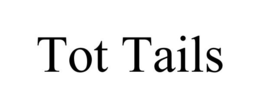 TOT TAILS trademark