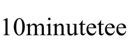 10MINUTETEE trademark