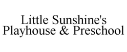 LITTLE SUNSHINE'S PLAYHOUSE & PRESCHOOL trademark