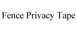 FENCE PRIVACY TAPE trademark