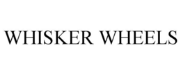 WHISKER WHEELS trademark